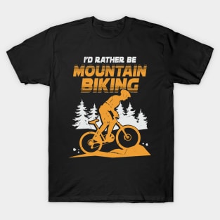 I'd Rather Be Mountain Biking T-Shirt